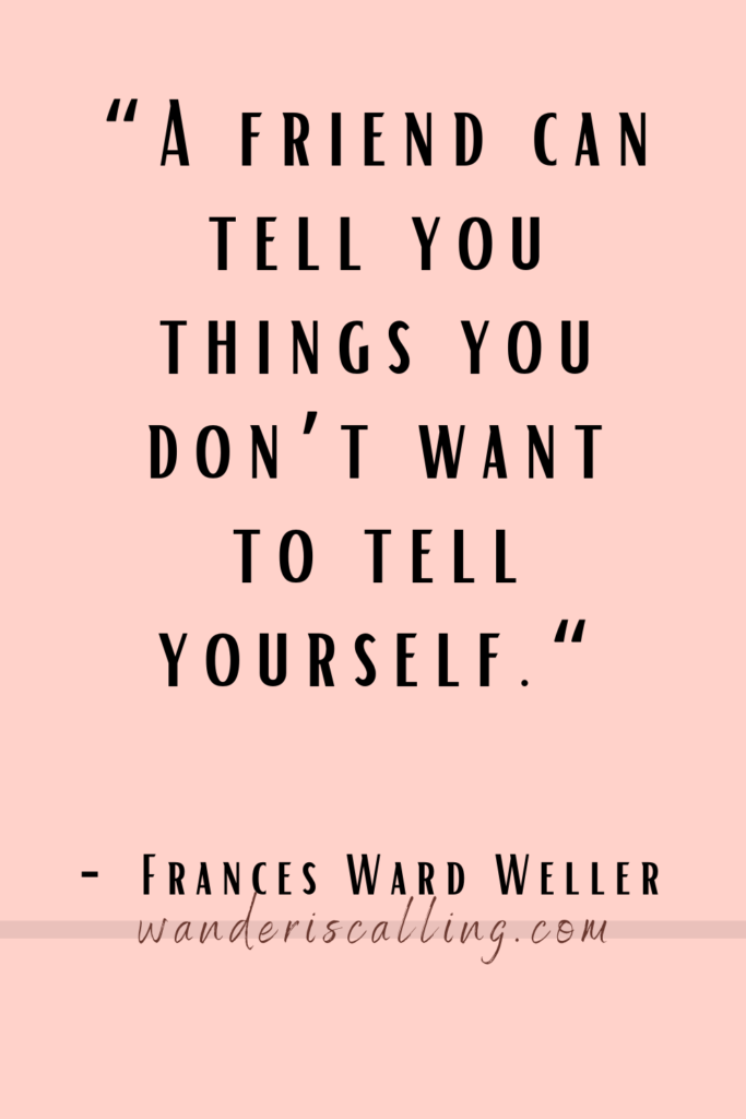  Best Friend Quotes - A friend can tell you things you don't want to tell yourself
