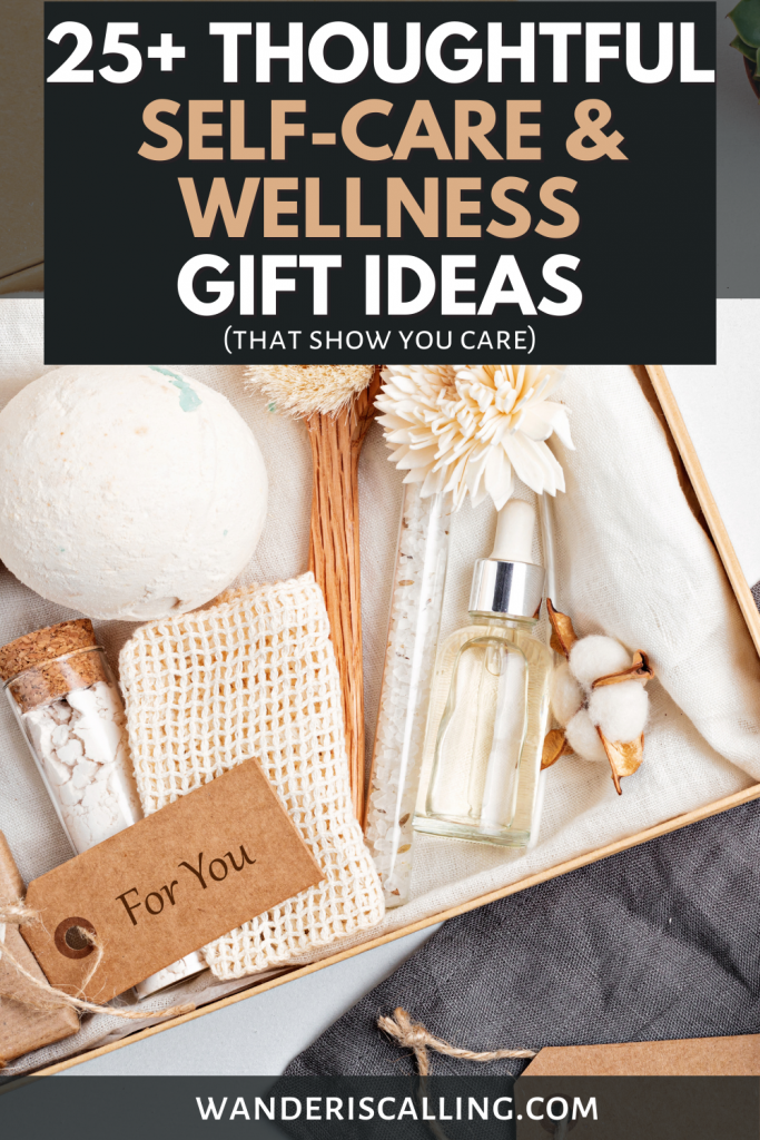 self-care gifts - text stating 25+ thoughtful self-care and wellness gift ideas. Background - a gift box with self-care items like face oil, bath bomb, and scrub. 